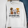 Life Without Dogs I Dont Think So Funny Dogs Lovers Sweatshirt Gifts for Old Women