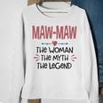 Maw Maw Grandma Gift Maw Maw The Woman The Myth The Legend Sweatshirt Gifts for Old Women