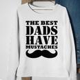 Mens The Best Dads Have Mustaches Father Daddy Funny Sweatshirt Gifts for Old Women
