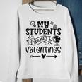 My Students Are My Valentine 142 Trending Shirt Sweatshirt Gifts for Old Women