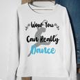 Official Wow You Can Really Dance - Dance Lover Idea Sweatshirt Gifts for Old Women