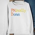 Phinally Done Sweatshirt Gifts for Old Women