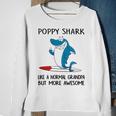 Poppy Grandpa Gift Poppy Shark Like A Normal Grandpa But More Awesome Sweatshirt Gifts for Old Women