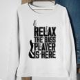 Relax The Bass Player Is Here Bass Player Funny Gift Bass Guitar Sweatshirt Gifts for Old Women