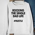 Rocking The Single Dads Life Funny Family Love Dads Sweatshirt Gifts for Old Women