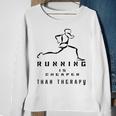 Running Is Cheaper Than Therapy A Celebration Of Running Sweatshirt Gifts for Old Women