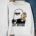 Say Nothing Sweatshirt Gifts for Old Women