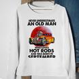 September Old Man Loves Hot Rods Never Underestimate An Old Man Who Loves Hot Rods And Was Born In Sweatshirt Gifts for Old Women