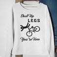 Shut Up Legs Youre Fine Funny Biking Funny Cycling Mountain Biking Sweatshirt Gifts for Old Women