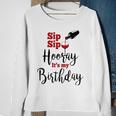 Sip Sip Hooray Its My Birthday Funny Bday Party Gift Sweatshirt Gifts for Old Women