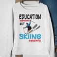 Skier Quote Education Is Important But Skiing Is Importanter Sweatshirt Gifts for Old Women