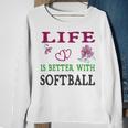 Softball Sport Lover Life Is Better With Softball Sweatshirt Gifts for Old Women