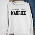 Some People Call Me Maurice Sweatshirt Gifts for Old Women