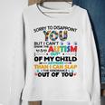 Sorry To Disappoint You But I Cant Spank The Autism Sweatshirt Gifts for Old Women