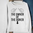 The Owner Of The Boner Sweatshirt Gifts for Old Women