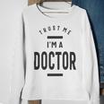 Trust Me Im A Dogtor 670 Shirt Sweatshirt Gifts for Old Women