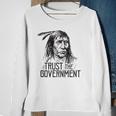 Trust The Government Native American Sweatshirt Gifts for Old Women