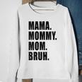 Womens Mama Mommy Mom Bruh Mommy And Me Mom S For Women Sweatshirt Gifts for Old Women