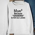Womens Mom Squared Grandma Funny Gifts Sweatshirt Gifts for Old Women