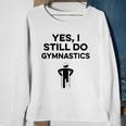 Yes I Still Do Gymnastics Sweatshirt Gifts for Old Women