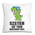 Dinosaur Birthday Sister Of The Birthday Boy Pillow
