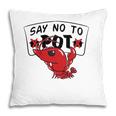 Louisiana Crawfish Boil Say No To Pot Men Women Pillow