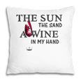 The Sun The Sand A Wine In My Hand Pillow