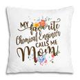 Womens My Favorite Chemical Engineer Calls Me Mom Proud Mother Pillow