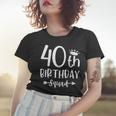 40Th Birthday Squad 40Th Birthday Party Forty Years Old Women T-shirt Gifts for Her
