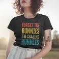 Forget The Bunnies Im Chasing Hunnies Funny Women T-shirt Gifts for Her