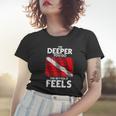 Funny Scuba Diving Diver Dive The Deeper You Go The Better Women T-shirt Gifts for Her