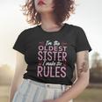 I Am The Oldest Sister I Make The Rules V2 Women T-shirt Gifts for Her