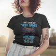 I Dont Always Play Video Games Funny Gamer Boys 10Xa17 Women T-shirt Gifts for Her