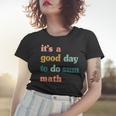 It’S A Good Day To Do Sum MathFunny MathMath Lover Teacher Women T-shirt Gifts for Her