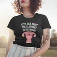 Lets Talk About The Elephant In The Womb Feminist Women T-shirt Gifts for Her