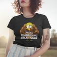 Make Thanksgiving Great Again 908 Shirt Women T-shirt Gifts for Her