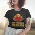 Make Thanksgiving Great Again Trump 907 Shirt Women T-shirt Gifts for Her