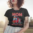 Mom Birthday Crew Fire Truck Fire Engine Firefighter Women T-shirt Gifts for Her