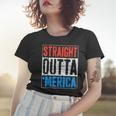 Straight Outta Merica 4Th Of July Women T-shirt Gifts for Her