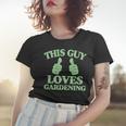 This Guy Loves Gardening Two Thumbs 553 Shirt Women T-shirt Gifts for Her