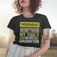 Warning Do Not Touch My Tools 196 Shirt Women T-shirt Gifts for Her