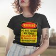 Warning Do Not Touch My Tools 197 Shirt Women T-shirt Gifts for Her