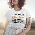 A Day Without Chocolate Is Like Just Kidding I Have No Idea Funny Quotes Gift For Chocolate Lovers Women T-shirt Gifts for Her