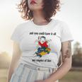 And You Could Have It All My Empire Of Dirt Women T-shirt Gifts for Her