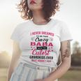Baba Grandma Gift I Never Dreamed I’D Be This Crazy Baba Women T-shirt Gifts for Her
