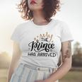 Baby Shower Text Design The Prince Has Arrived Women T-shirt Gifts for Her