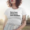 Best Of Luck Placing Your Work Elsewhere Women T-shirt Gifts for Her