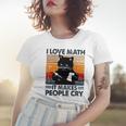 Black Cat I Love Math It Makes People Cry Women T-shirt Gifts for Her