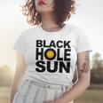 Black Hole Sun Women T-shirt Gifts for Her