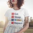 Eat Sleep Game Repeat Women T-shirt Gifts for Her